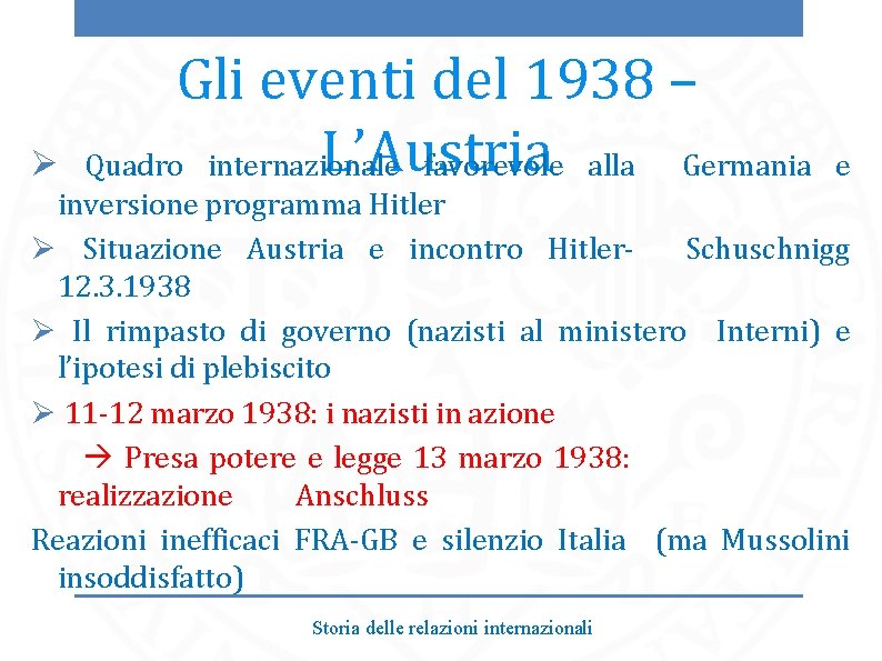 Ø Gli eventi del 1938 – L’Austria Quadro internazionale favorevole alla Germania e inversione