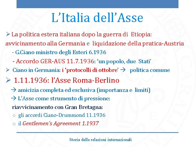 L’Italia dell’Asse Ø La politica estera italiana dopo la guerra di Etiopia: avvicinamento alla