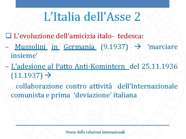 L’Italia dell’Asse 2 q L’evoluzione dell’amicizia italo- tedesca: – Mussolini in Germania (9. 1937)