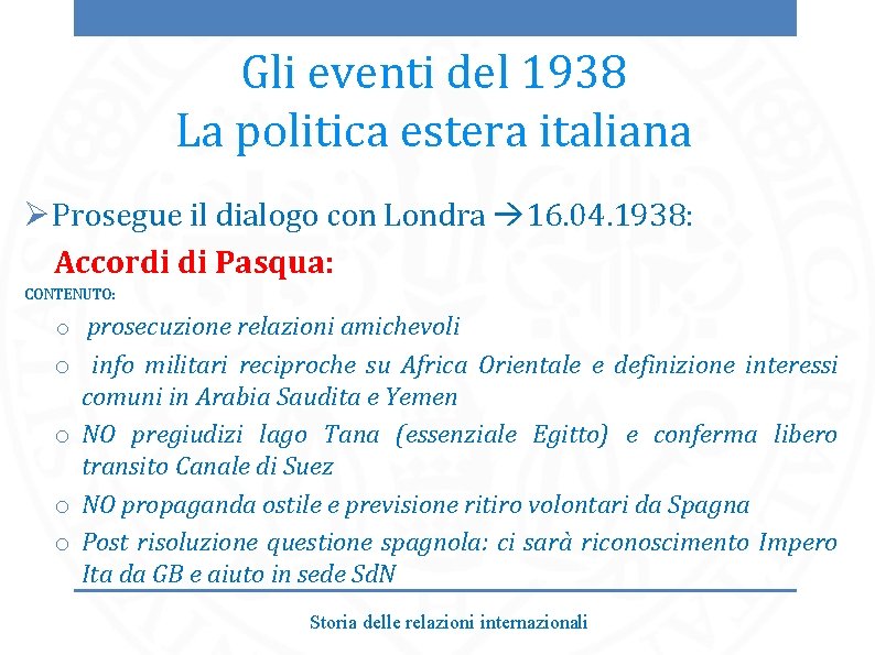 Gli eventi del 1938 La politica estera italiana ØProsegue il dialogo con Londra 16.