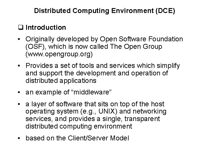 Distributed Computing Environment (DCE) q Introduction • Originally developed by Open Software Foundation (OSF),