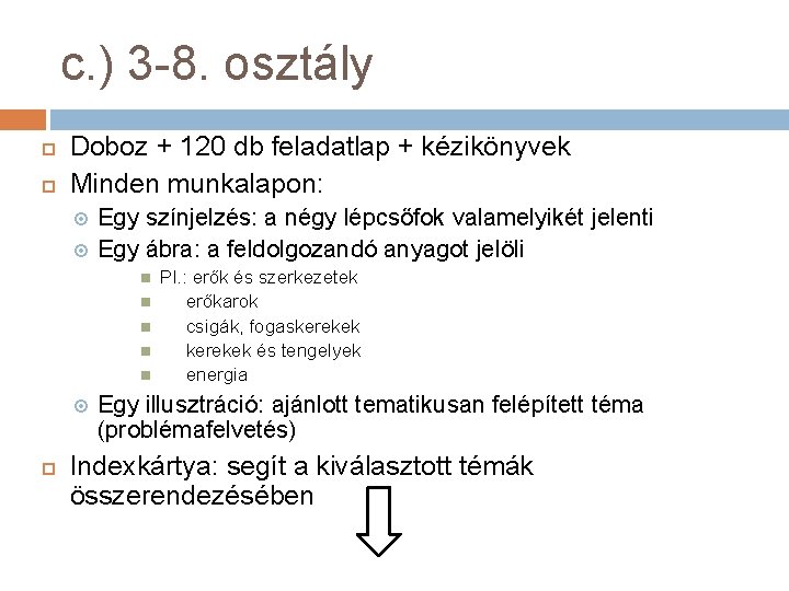 c. ) 3 -8. osztály Doboz + 120 db feladatlap + kézikönyvek Minden munkalapon: