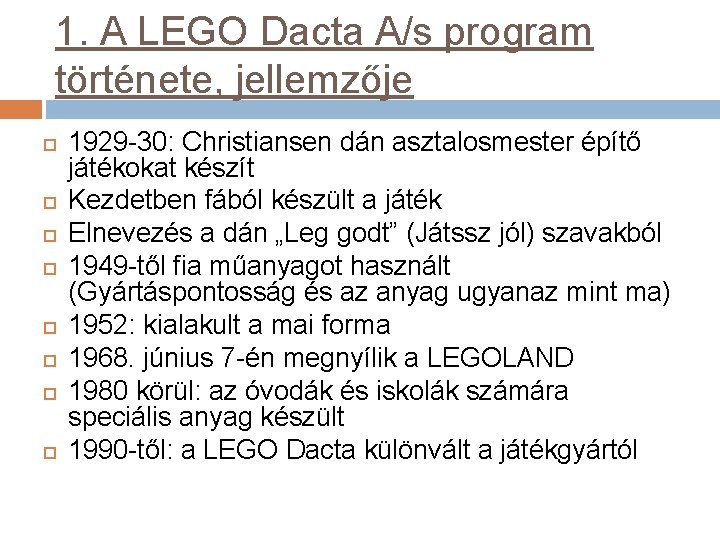 1. A LEGO Dacta A/s program története, jellemzője 1929 -30: Christiansen dán asztalosmester építő