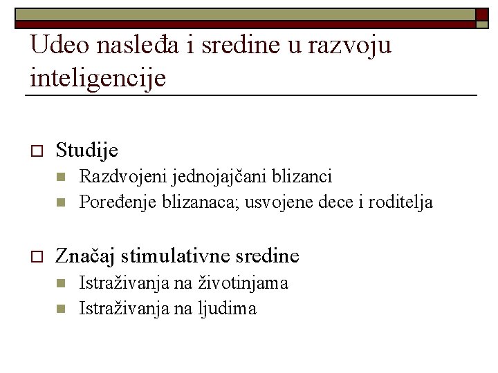 Udeo nasleđa i sredine u razvoju inteligencije o Studije n n o Razdvojeni jednojajčani