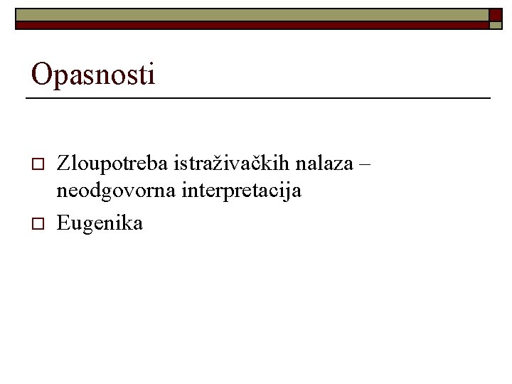 Opasnosti o o Zloupotreba istraživačkih nalaza – neodgovorna interpretacija Eugenika 