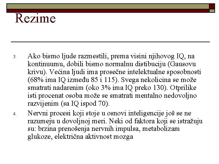 Rezime 3. 4. Ako bismo ljude razmestili, prema visini njihovog IQ, na kontinuumu, dobili