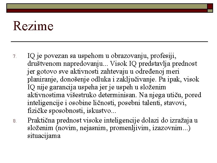 Rezime 7. 8. IQ je povezan sa uspehom u obrazovanju, profesiji, društvenom napredovanju. .