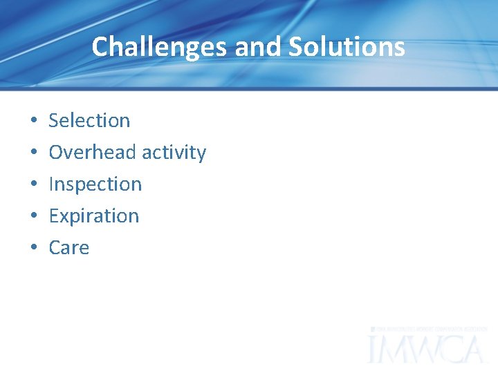 Challenges and Solutions • • • Selection Overhead activity Inspection Expiration Care 