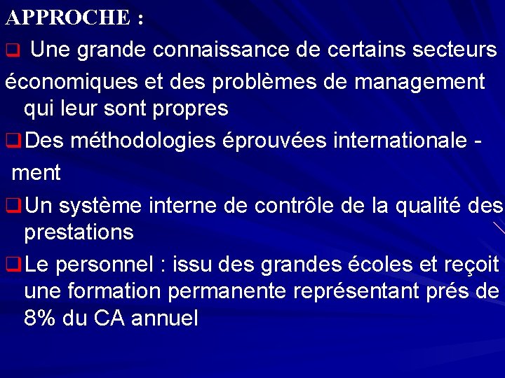 APPROCHE : q Une grande connaissance de certains secteurs économiques et des problèmes de