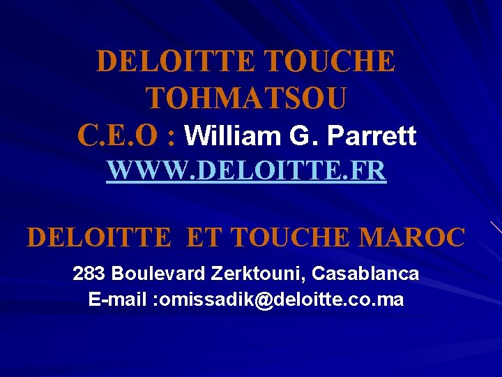DELOITTE TOUCHE TOHMATSOU C. E. O : William G. Parrett WWW. DELOITTE. FR DELOITTE