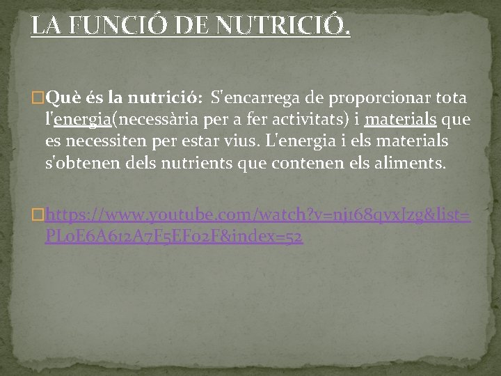 LA FUNCIÓ DE NUTRICIÓ. �Què és la nutrició: S'encarrega de proporcionar tota l'energia(necessària per