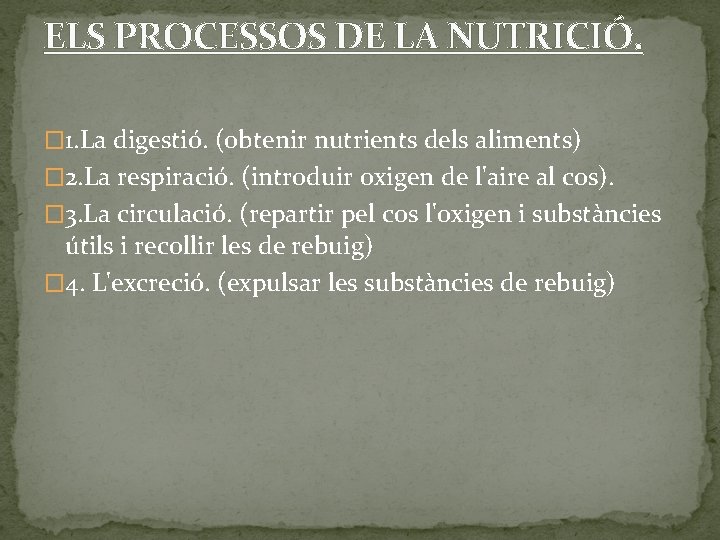 ELS PROCESSOS DE LA NUTRICIÓ. � 1. La digestió. (obtenir nutrients dels aliments) �