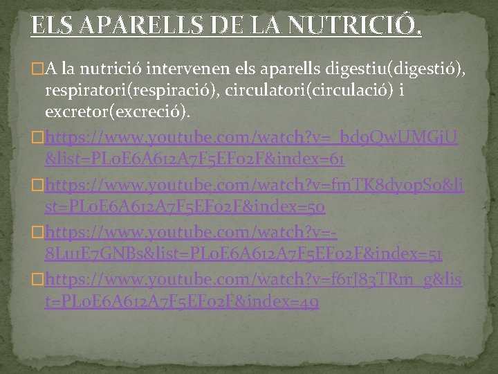 ELS APARELLS DE LA NUTRICIÓ. �A la nutrició intervenen els aparells digestiu(digestió), respiratori(respiració), circulatori(circulació)