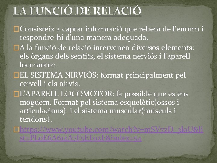 LA FUNCIÓ DE RELACIÓ �Consisteix a captar informació que rebem de l'entorn i respondre-hi