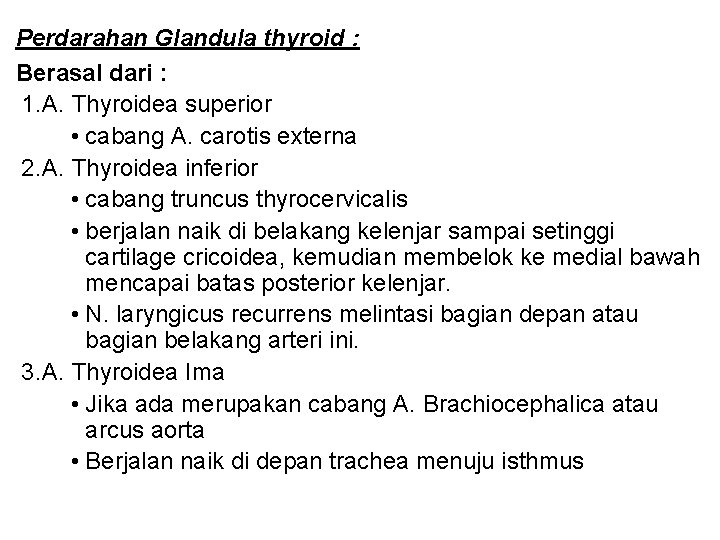 Perdarahan Glandula thyroid : Berasal dari : 1. A. Thyroidea superior • cabang A.