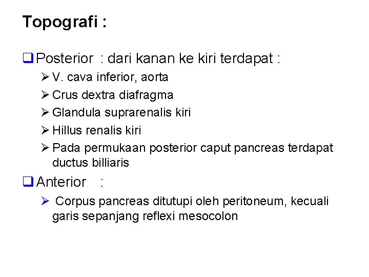 Topografi : q Posterior : dari kanan ke kiri terdapat : Ø V. cava