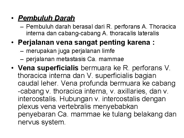  • Pembuluh Darah – Pembuluh darah berasal dari R. perforans A. Thoracica interna