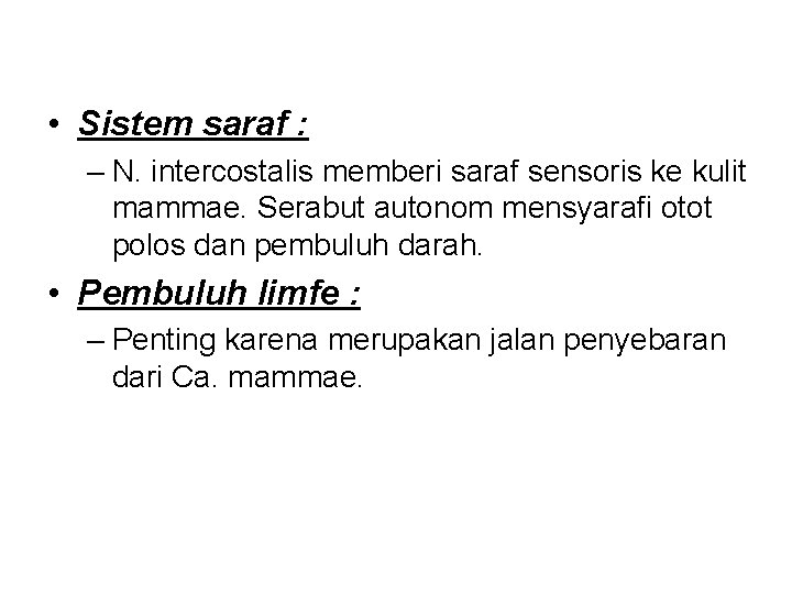  • Sistem saraf : – N. intercostalis memberi saraf sensoris ke kulit mammae.