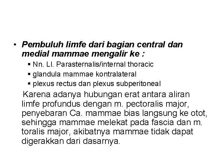  • Pembuluh limfe dari bagian central dan medial mammae mengalir ke : §