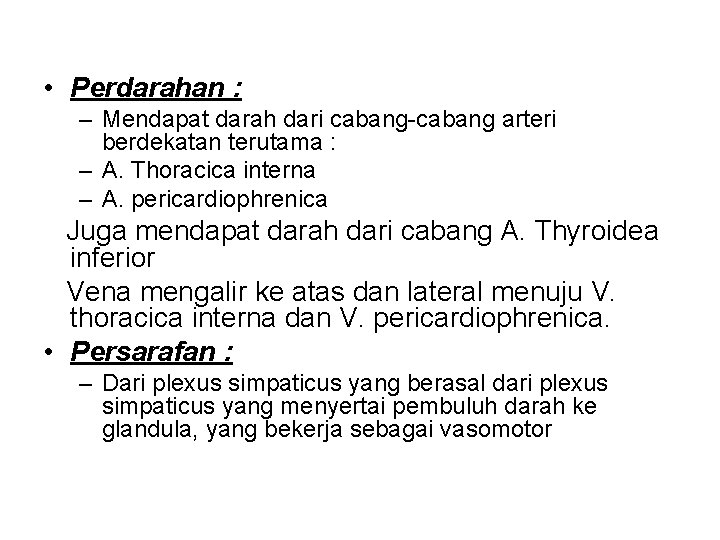  • Perdarahan : – Mendapat darah dari cabang-cabang arteri berdekatan terutama : –