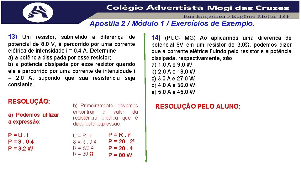 Apostila 2 / Módulo 1 / Exercícios de Exemplo. 13) Um resistor, submetido à