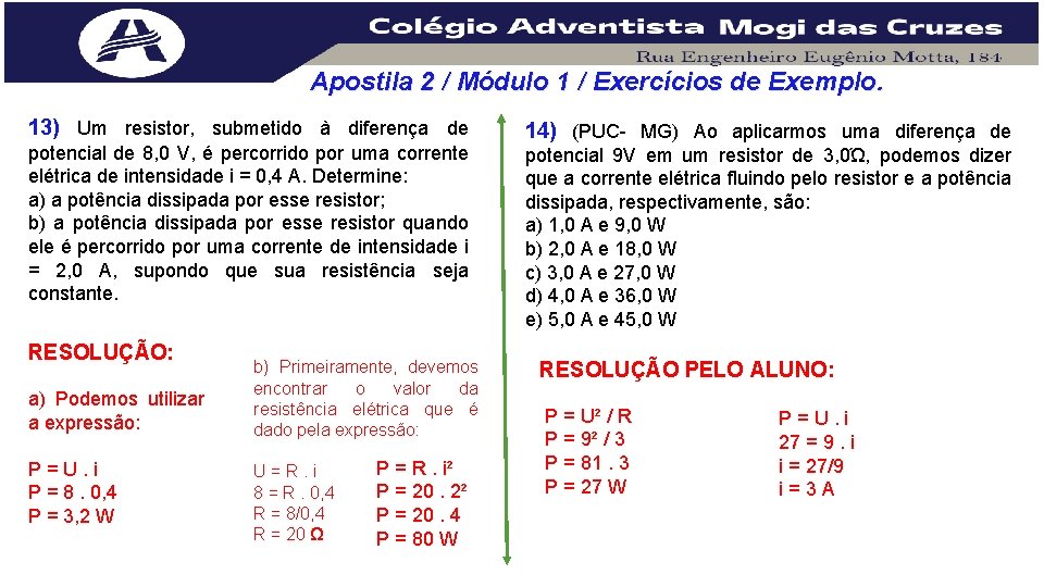 Apostila 2 / Módulo 1 / Exercícios de Exemplo. 13) Um resistor, submetido à