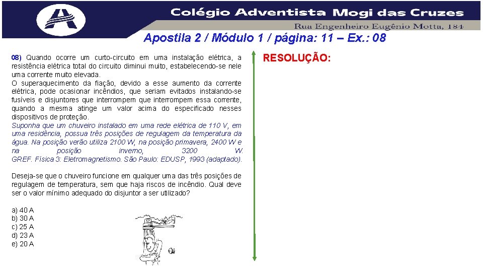 Apostila 2 / Módulo 1 / página: 11 – Ex. : 08 08) Quando