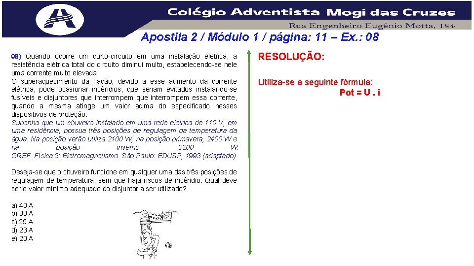 Apostila 2 / Módulo 1 / página: 11 – Ex. : 08 08) Quando