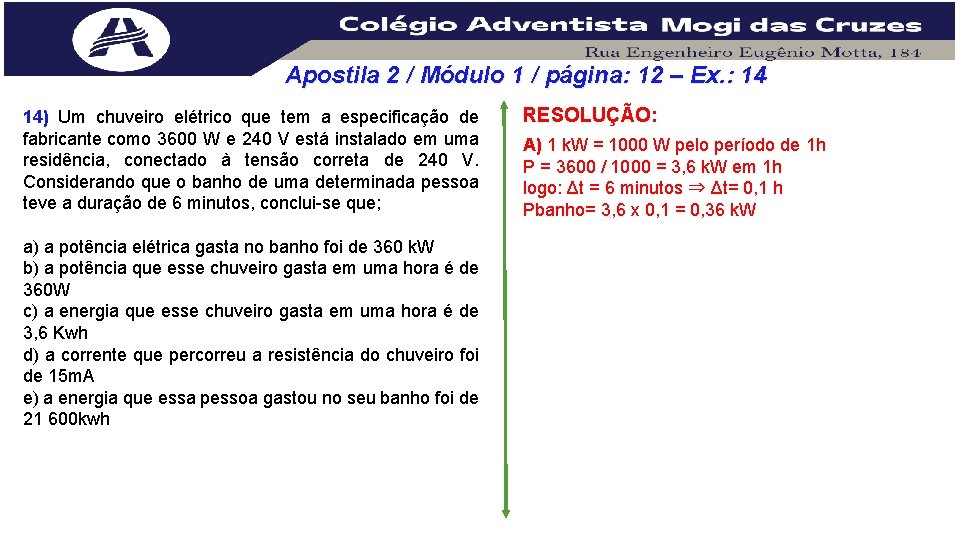 Apostila 2 / Módulo 1 / página: 12 – Ex. : 14 14) Um