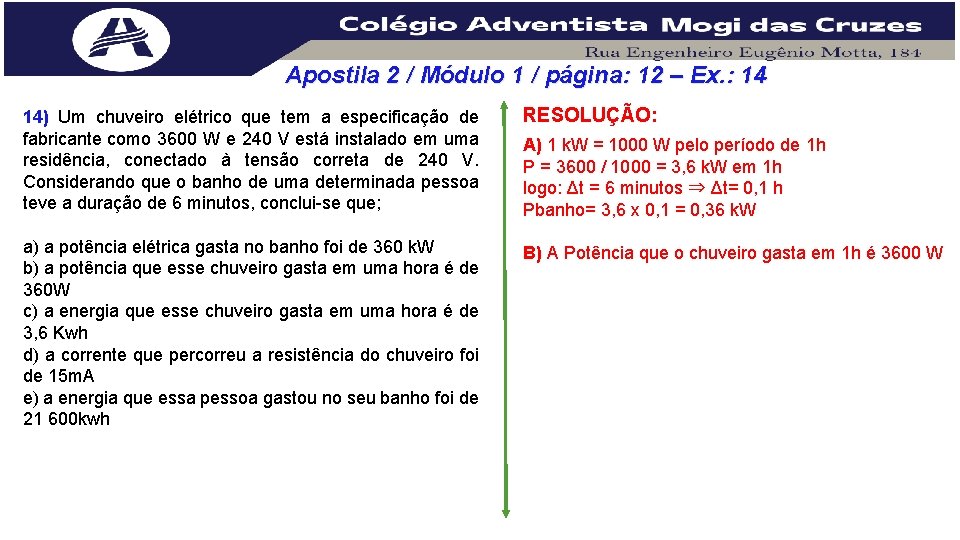 Apostila 2 / Módulo 1 / página: 12 – Ex. : 14 14) Um