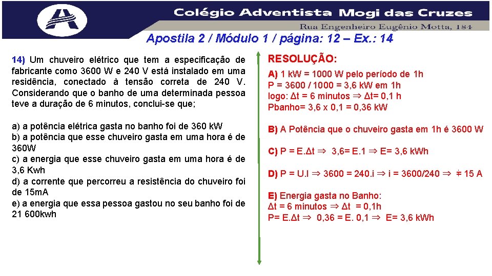 Apostila 2 / Módulo 1 / página: 12 – Ex. : 14 14) Um