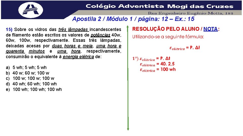 Apostila 2 / Módulo 1 / página: 12 – Ex. : 15 15) Sobre