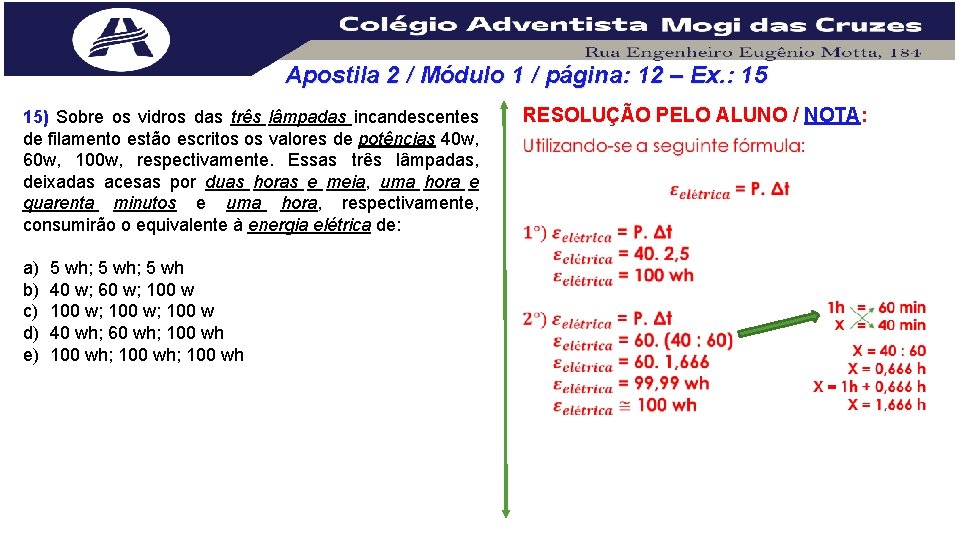 Apostila 2 / Módulo 1 / página: 12 – Ex. : 15 15) Sobre