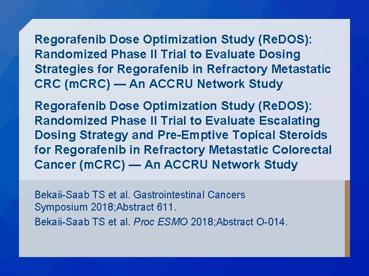 Regorafenib Dose Optimization Study (Re. DOS): Randomized Phase II Trial to Evaluate Dosing Strategies Regorafenib Dose Optimization Study (Re. DOS): Randomized Phase II Trial to Evaluate Dosing Strategies