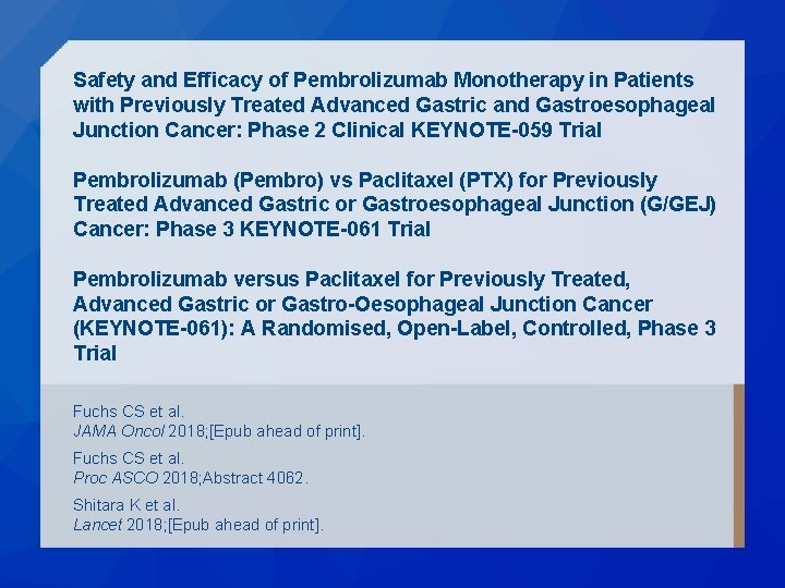 Safety and Efficacy of Pembrolizumab Monotherapy in Patients with Previously Treated Advanced Gastric and Safety and Efficacy of Pembrolizumab Monotherapy in Patients with Previously Treated Advanced Gastric and
