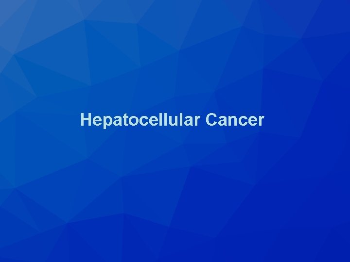 Hepatocellular Cancer Hepatocellular Cancer