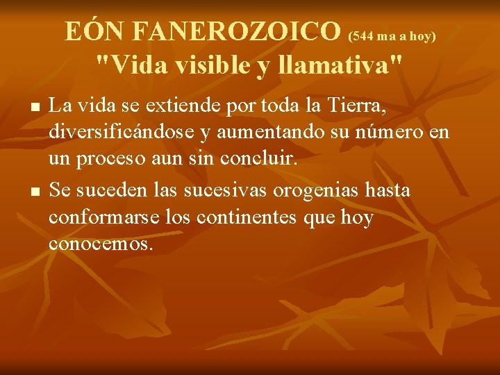 EÓN FANEROZOICO (544 ma a hoy) "Vida visible y llamativa" n n La vida