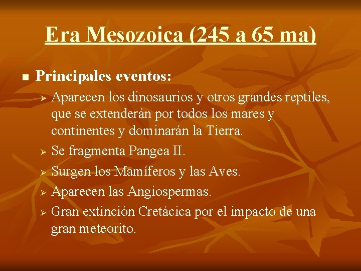 Era Mesozoica (245 a 65 ma) n Principales eventos: Aparecen los dinosaurios y otros