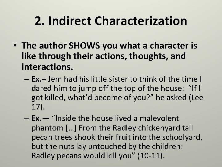 2. Indirect Characterization • The author SHOWS you what a character is like through