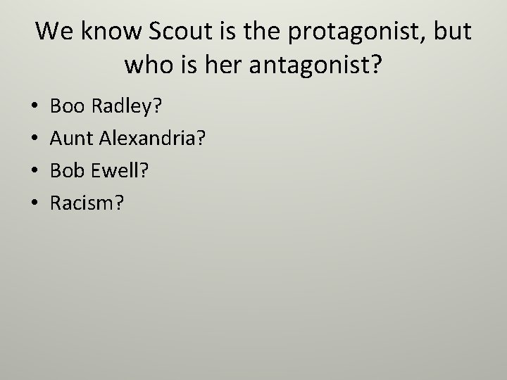 We know Scout is the protagonist, but who is her antagonist? • • Boo