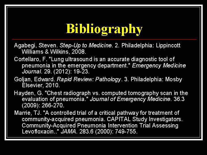 Bibliography Agabegi, Steven. Step-Up to Medicine. 2. Philadelphia: Lippincott Williams & Wilkins, 2008. Cortellaro,