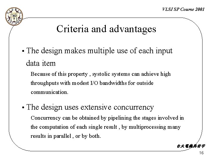 VLSI SP Course 2001 Criteria and advantages • The design makes multiple use of