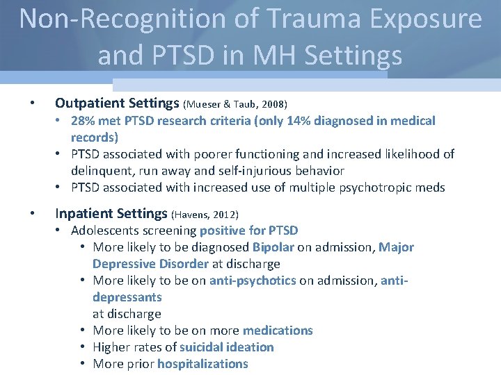Non-Recognition of Trauma Exposure and PTSD in MH Settings • Outpatient Settings (Mueser &