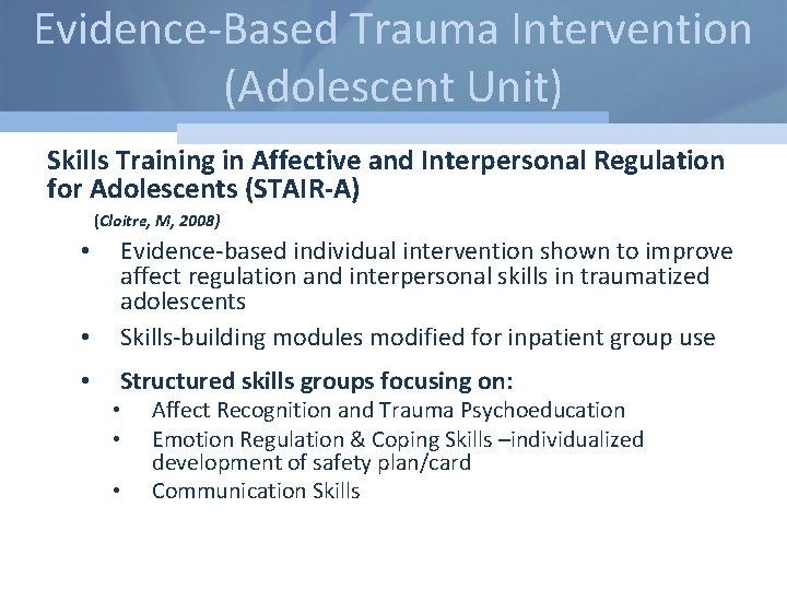 Evidence-Based Trauma Intervention (Adolescent Unit) Skills Training in Affective and Interpersonal Regulation for Adolescents