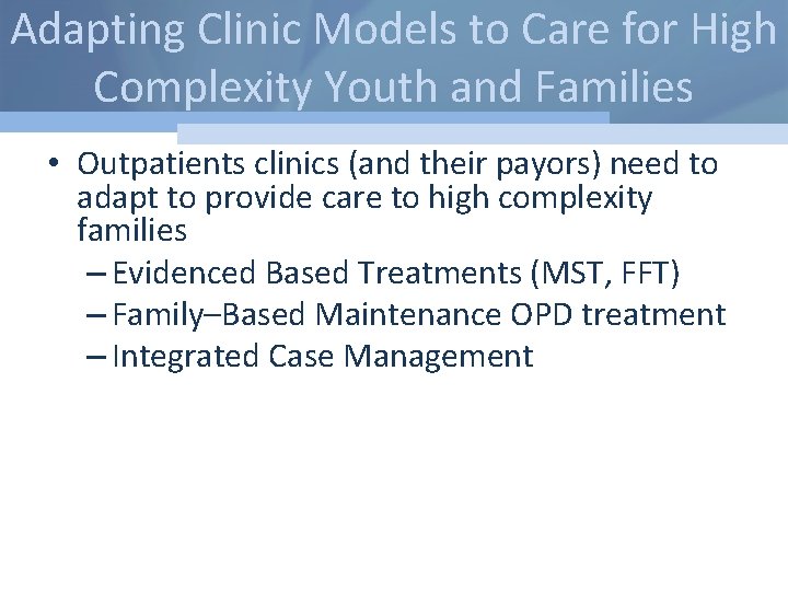 Adapting Clinic Models to Care for High Complexity Youth and Families • Outpatients clinics