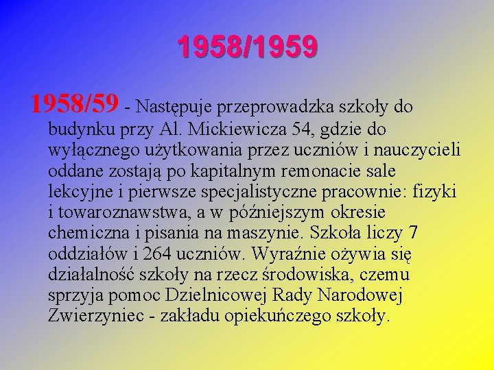 1958/1959 1958/59 - Następuje przeprowadzka szkoły do budynku przy Al. Mickiewicza 54, gdzie do