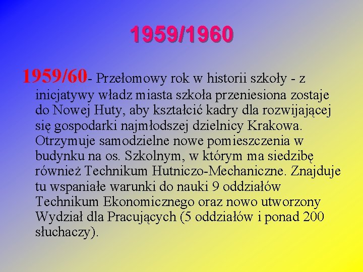 1959/1960 1959/60 - Przełomowy rok w historii szkoły - z inicjatywy władz miasta szkoła