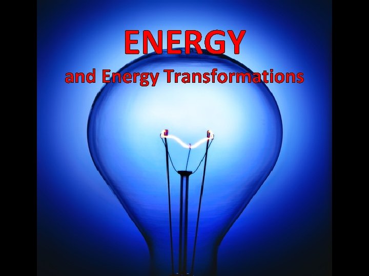 ENERGY and Energy Transformations 