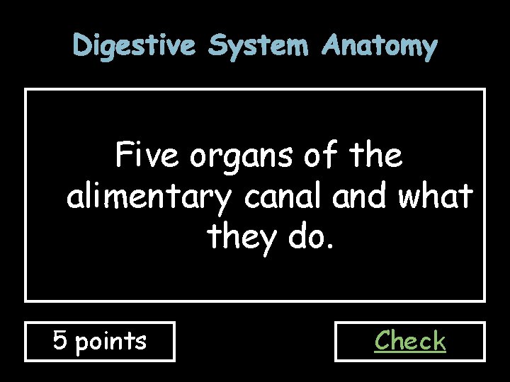 Digestive System Anatomy Five organs of the alimentary canal and what they do. 5