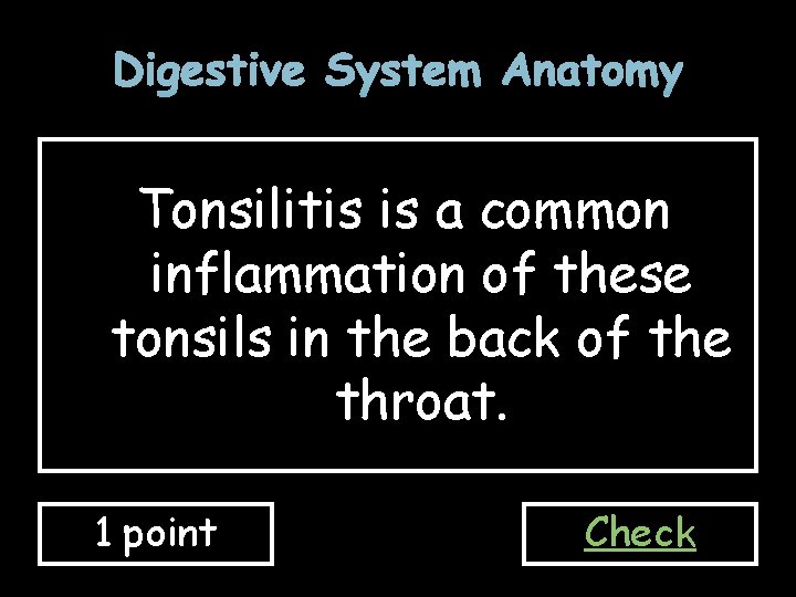 Digestive System Anatomy Tonsilitis is a common inflammation of these tonsils in the back